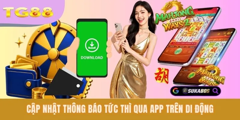Cập nhật thông báo tức thì qua app trên di động