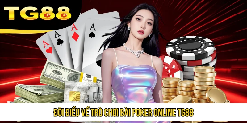 Đôi điều về trò chơi bài Poker Online TG88