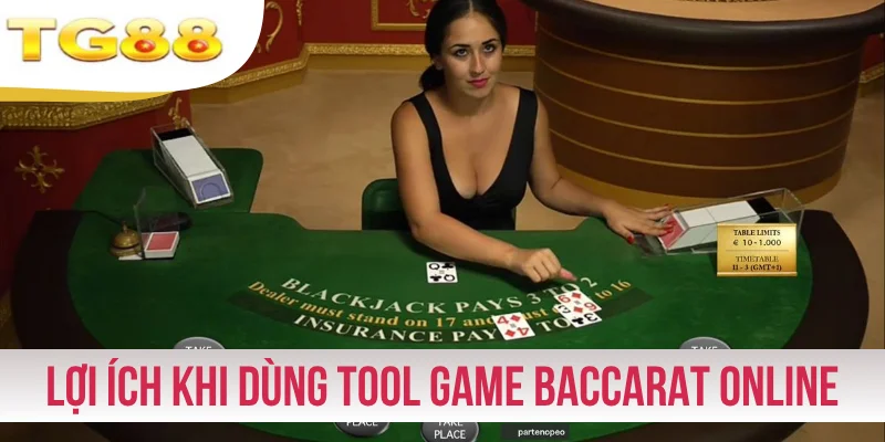 Lợi ích khi dùng tool game Baccarat online