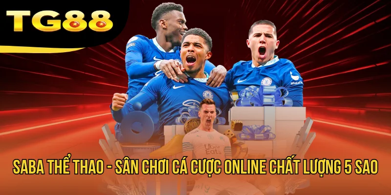 SABA Thể Thao - Sân Chơi Cá Cược Online Chất Lượng 5 Sao