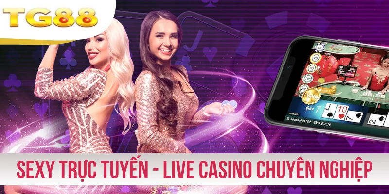 Sexy Trực Tuyến - Top 1 Sảnh Live Casino Chuyên Nghiệp