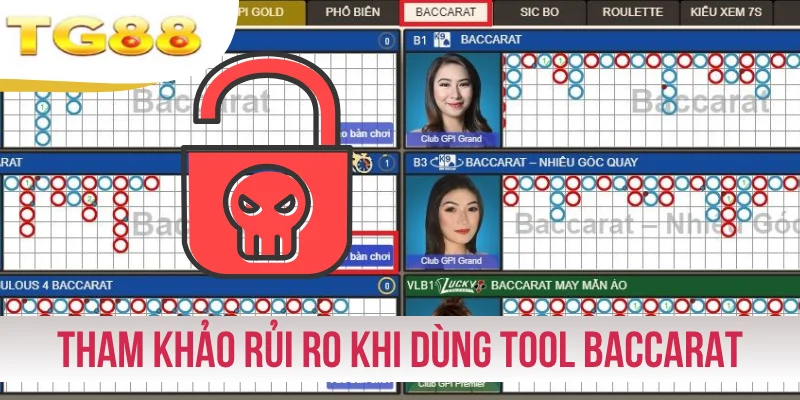 Tham khảo rủi ro tiềm ẩn khi dùng tool Baccarat